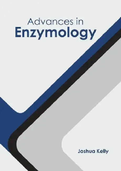Advances in Enzymology by Joshua Kelly