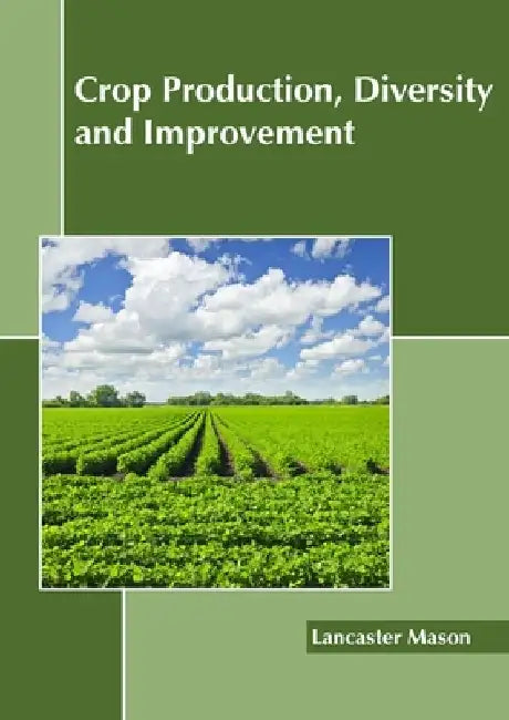Crop Production, Diversity and Improvement by Lancaster Mason
