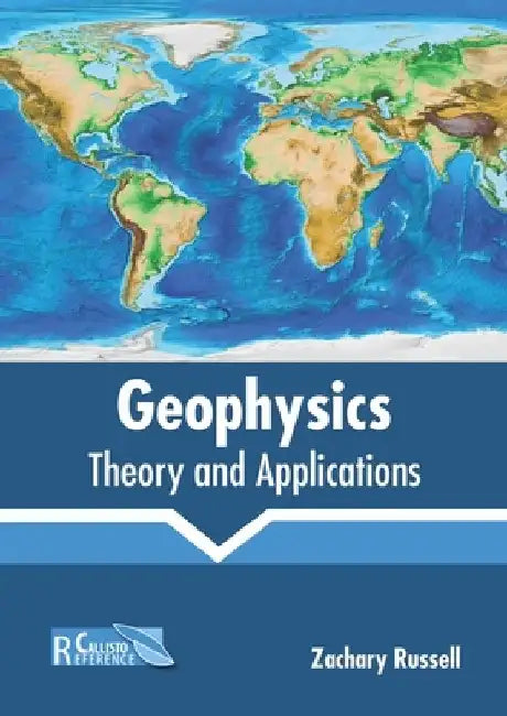 Geophysics: Theory and Applications by Zachary Russell