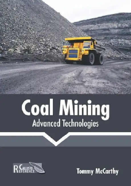 Coal Mining: Advanced Technologies by Tommy McCarthy