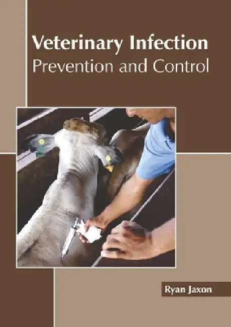 Veterinary Infection: Prevention and Control by Ryan Jaxon