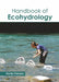 Handbook of Ecohydrology by Xavier Parsons