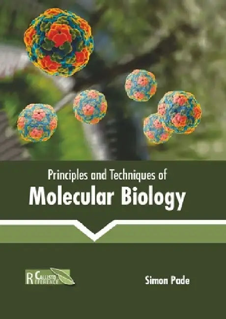 Principles and Techniques of Molecular Biology by Simon Pade