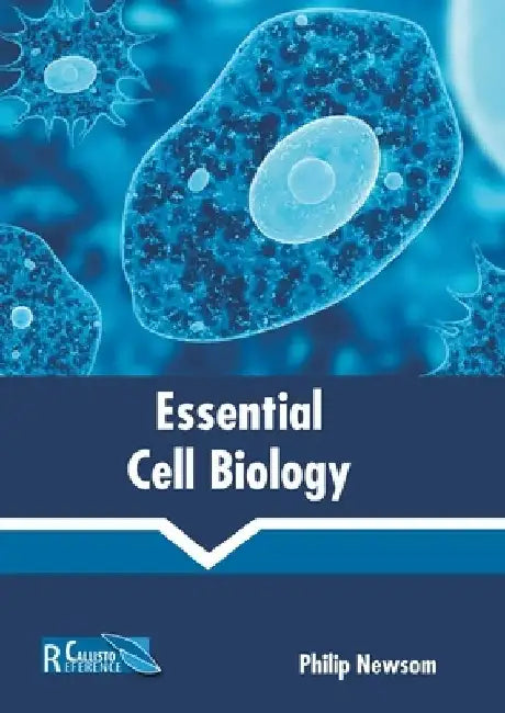 Essential Cell Biology by Philip Newsom