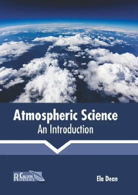 Atmospheric Science: An Introduction by Ela Dean
