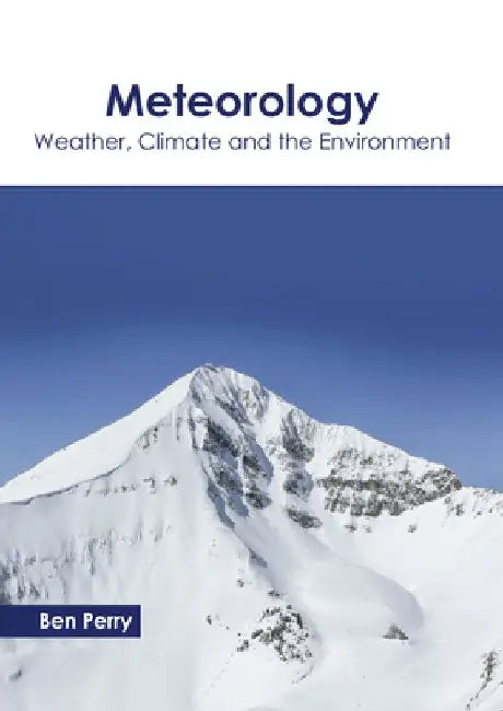 Meteorology: Weather, Climate and the Environment by Ben Perry
