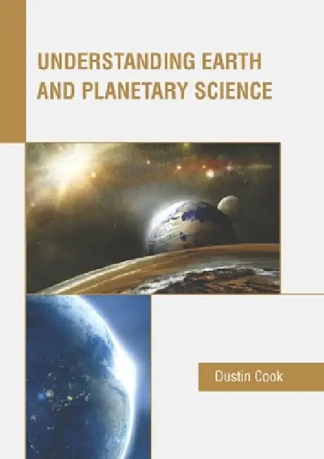 Understanding Earth and Planetary Science by Dustin Cook
