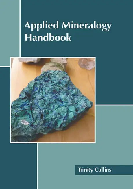 Applied Mineralogy Handbook by Trinity Collins