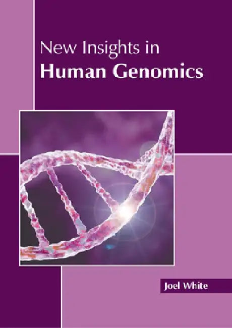 New Insights in Human Genomics by Joel White