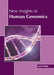 New Insights in Human Genomics by Joel White