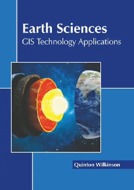 Earth Sciences: GIS Technology Applications by Quinton Wilkinson