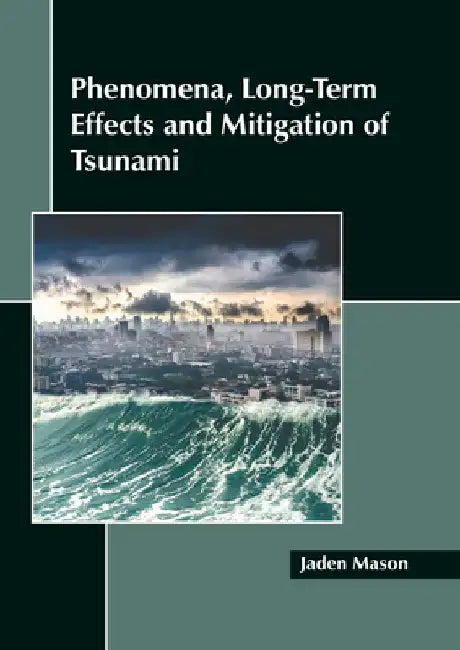 Phenomena, Long-Term Effects and Mitigation of Tsunami by Jaden Mason