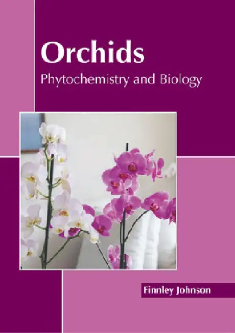 Orchids: Phytochemistry and Biology by Finnley Johnson