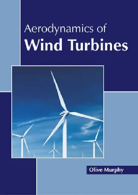 Aerodynamics of Wind Turbines by Olive Murphy