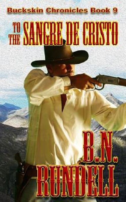 To The Sangre De Cristo by B. N. Rundell
