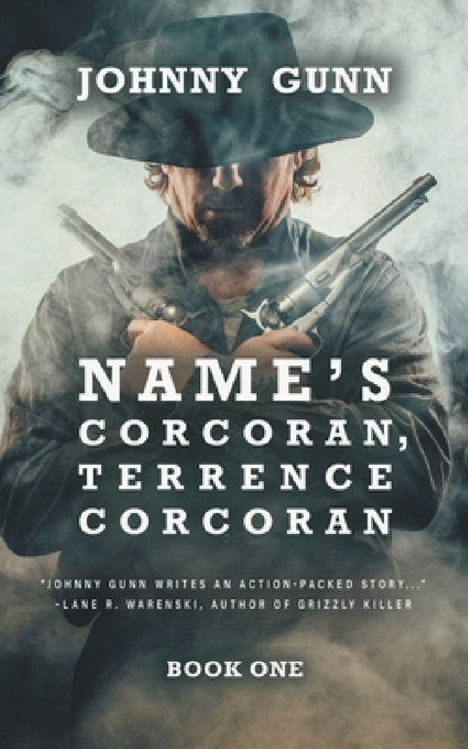 Name's Corcoran, Terrence Corcoran: A Terrence Corcoran Western by Johnny Gunn