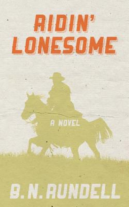 Ridin' Lonesome by B. N. Rundell