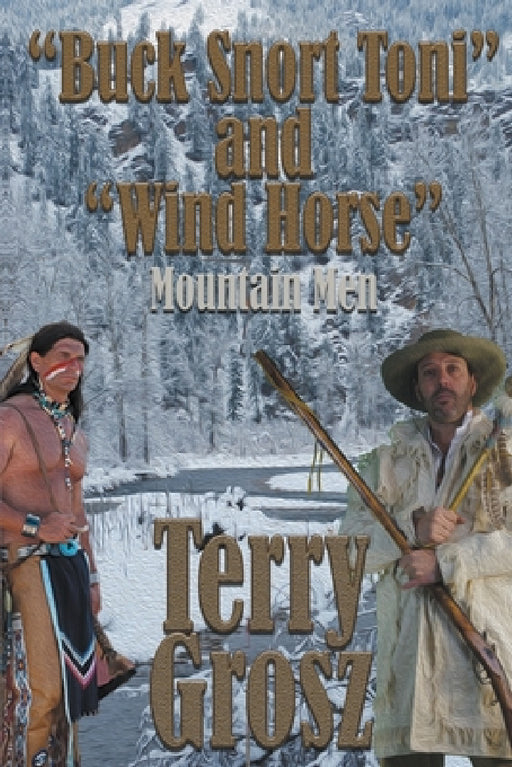 "Buck Snort" Toni and "Wind Horse", Mountain Men by Terry Grosz