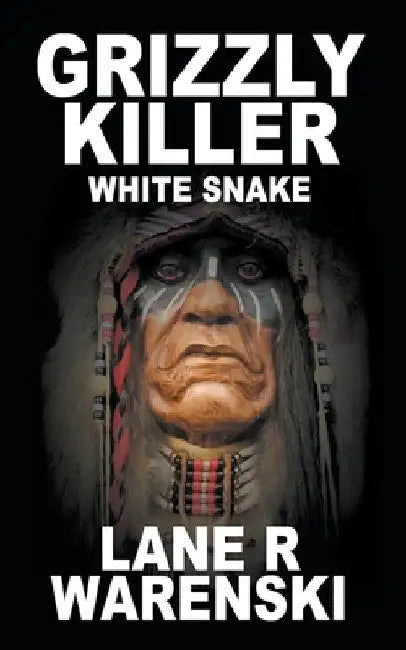 Grizzly Killer: White Snake by Lane R. Warenski