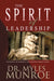 The Spirit of Leadership: Cultivating the Attributes That Influence Human Action by Myles Munroe