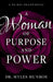 A Woman of Purpose and Power: A 90-Day Devotional by Myles Munroe