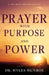Prayer with Purpose and Power: A 90-Day Devotional by Myles Munroe