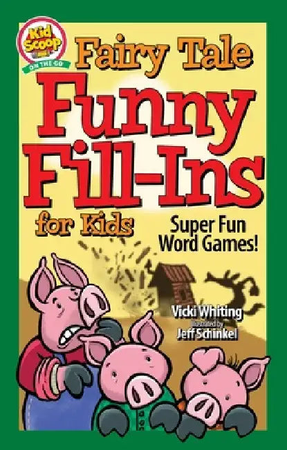 Fairy Tale Funny Fill-Ins for Kids: Super Fun Word Games by Vicki Whiting