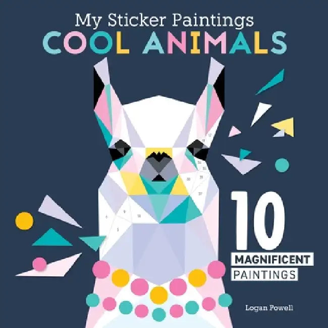 My Sticker Paintings: Cool Animals: 10 Magnificent Paintings by Logan Powell