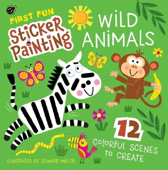 First Fun Sticker Painting: Wild Animals: 12 Colorful Creatures to Create by Edward Miller