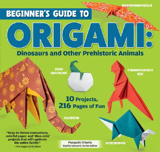 Prehistoric Animal Origami: 10 Amazingly Easy Origami Projects to Fold and Enjoy by Pasquale D'Auria
