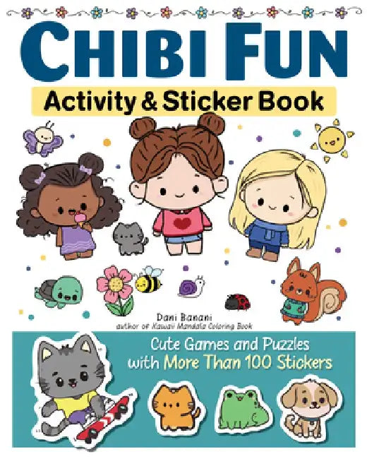 Chibi Activity Fun: Cute Games and Puzzles with More Than 50 Stickers by Dani Banani