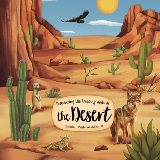 Discovering the Amazing World of the Desert by Tj McAllister, Vaishnavi Dukhande