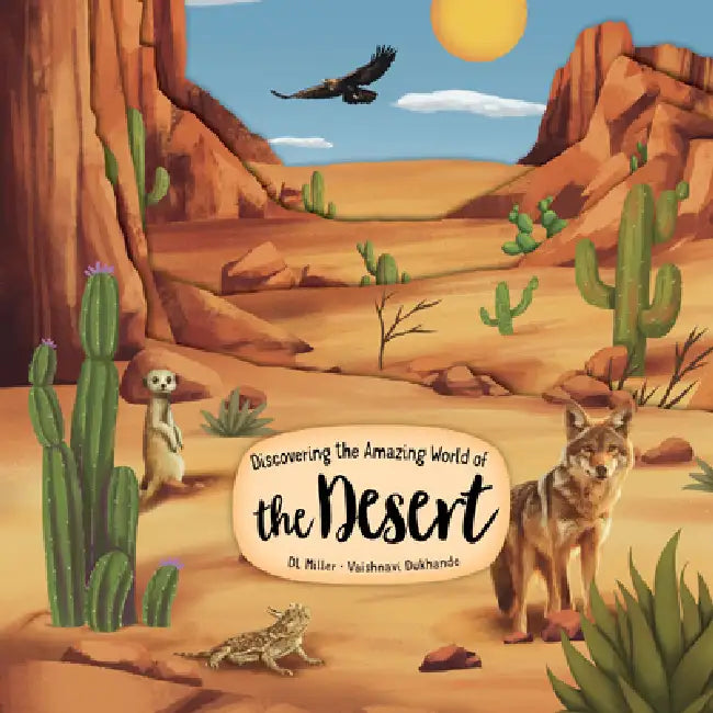 Discovering the Amazing World of the Desert by Tj McAllister, Vaishnavi Dukhande