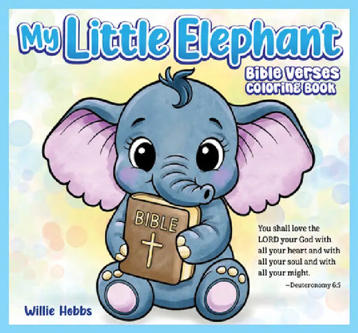 My Little Elephants Bible Verses Coloring Book by Willie F. Hobbs