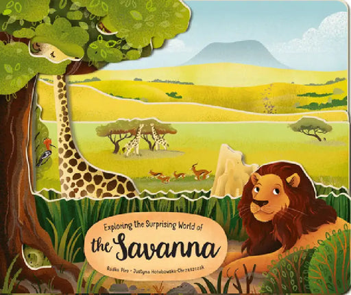 Exploring the Surprising World of the Savanna by Radka Piro, Justyna Holubowska-Chrzaszczak