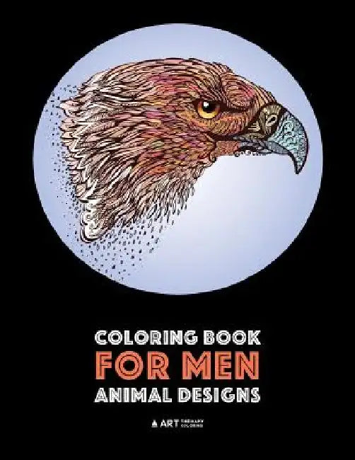Coloring Book for Men: Animal Designs: Detailed Designs For Relaxation and Stress Relief; Anti-Stress Zendoodle; Art Therapy & Meditation Pra by Art Therapy Coloring