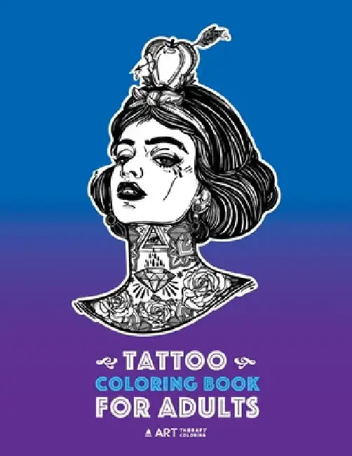 Tattoo Coloring Books For Adults: Stress Relieving Adult Coloring Book for Men & Women, Detailed Tattoo Designs of Animals, Lions, Tigers, Eagles, Sna by Art Therapy Coloring