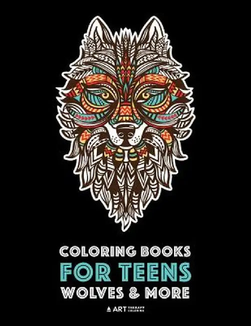 Coloring Books for Teens: Wolves & More: Advanced Animal Coloring Pages for Teenagers Twee by Art Therapy Coloring