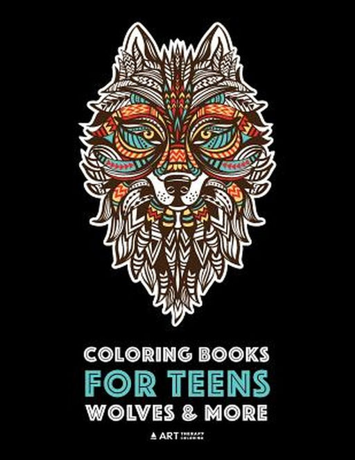 Coloring Books for Teens: Wolves & More: Advanced Animal Coloring Pages for Teenagers Twee by Art Therapy Coloring
