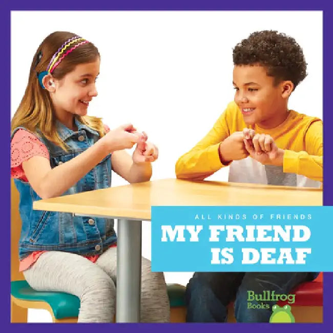 My Friend Is Deaf by Kirsten Chang