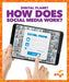 How Does Social Media Work? by Nikole Brooks Bethea