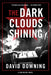 The Dark Clouds Shining by David Downing