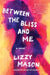 Between the Bliss and Me by Lizzy Mason
