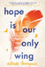 Hope Is Our Only Wing by Rutendo Tavengerwei