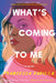 What's Coming to Me by Francesca Padilla