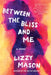 Between the Bliss and Me by Lizzy Mason