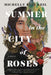 Summer in the City of Roses by Michelle Ruiz Keil