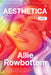 Aesthetica by Allie Rowbottom