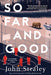 So Far and Good by John Straley