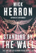 Standing by the Wall: The Collected Slough House Novellas by Mick Herron
